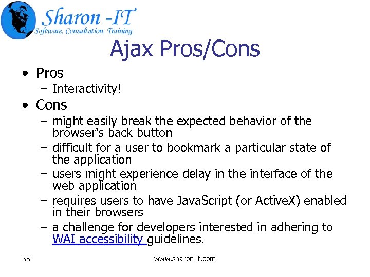 Ajax Pros/Cons • Pros – Interactivity! • Cons – might easily break the expected