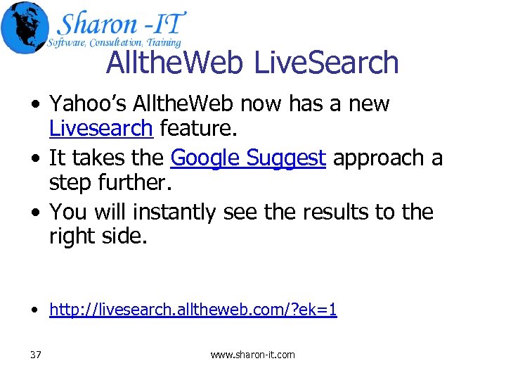 Allthe. Web Live. Search • Yahoo’s Allthe. Web now has a new Livesearch feature.