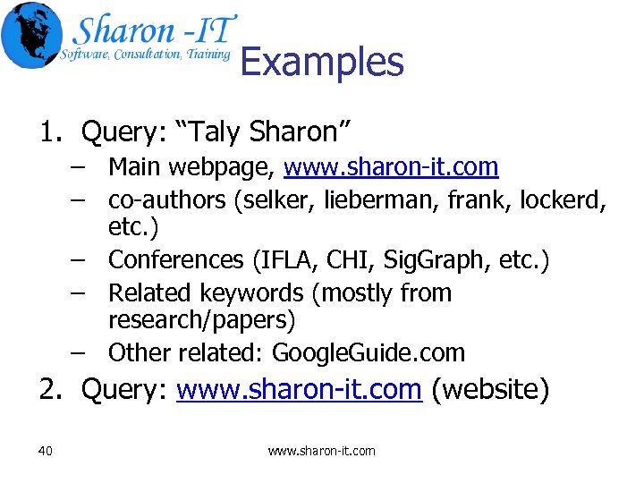Examples 1. Query: “Taly Sharon” – Main webpage, www. sharon-it. com – co-authors (selker,