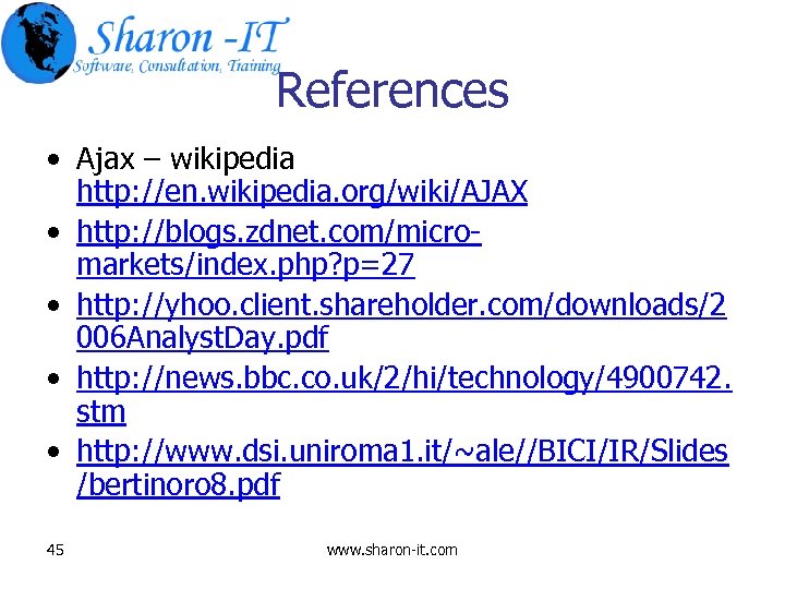 References • Ajax – wikipedia http: //en. wikipedia. org/wiki/AJAX • http: //blogs. zdnet. com/micromarkets/index.