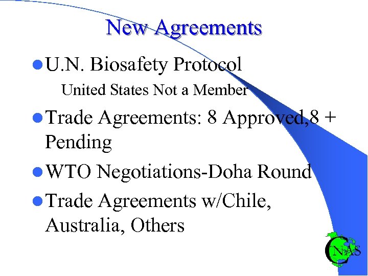 New Agreements l U. N. Biosafety Protocol – United States Not a Member l
