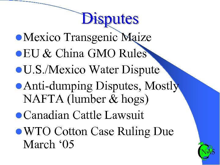 Disputes l Mexico Transgenic Maize l EU & China GMO Rules l U. S.