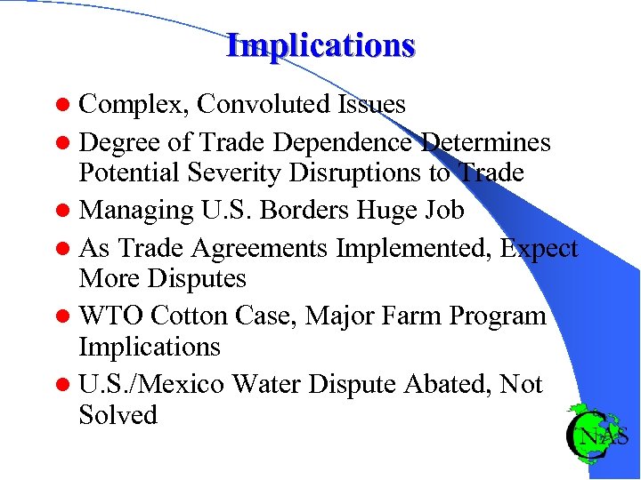 Implications l Complex, Convoluted Issues l Degree of Trade Dependence Determines Potential Severity Disruptions