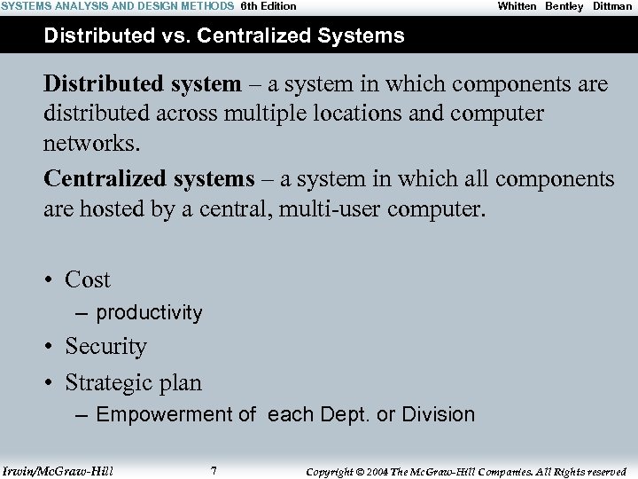 SYSTEMS ANALYSIS AND DESIGN METHODS 6 th Edition Whitten Bentley Dittman Distributed vs. Centralized