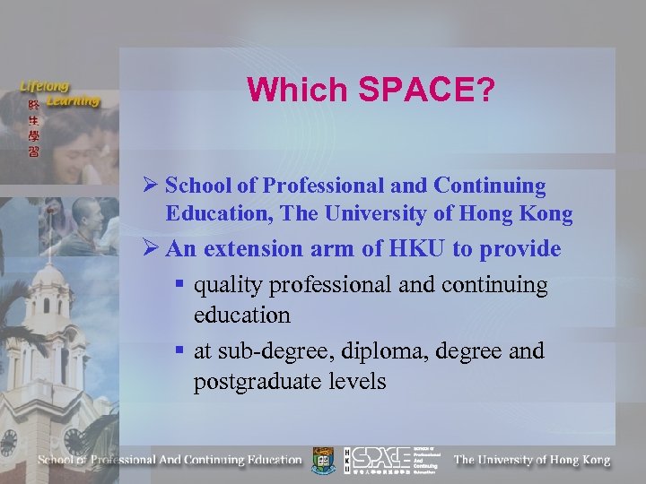 Which SPACE? Ø School of Professional and Continuing Education, The University of Hong Kong