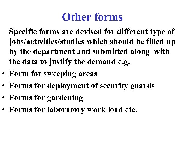 Other forms • • Specific forms are devised for different type of jobs/activities/studies which