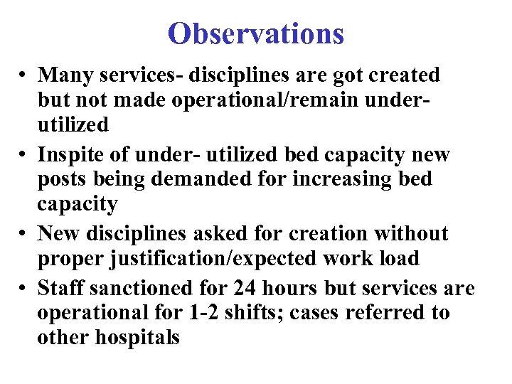 Observations • Many services- disciplines are got created but not made operational/remain underutilized •