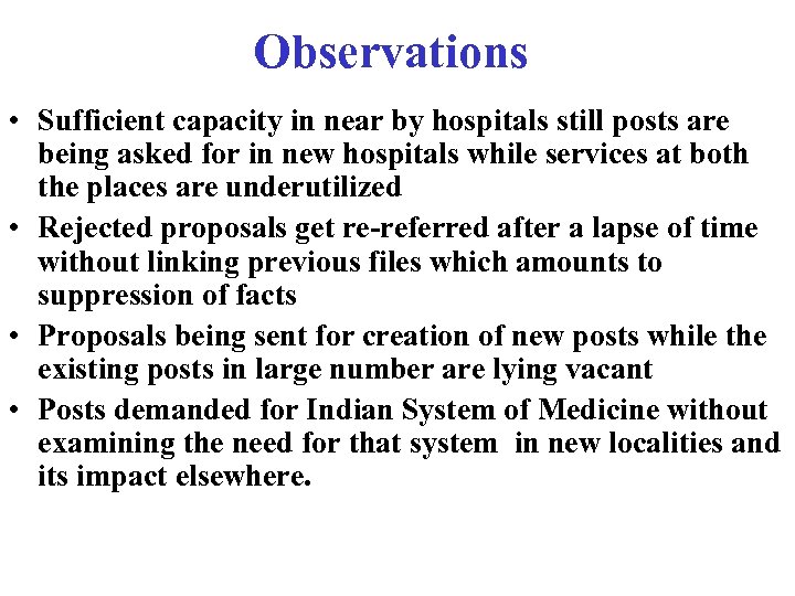 Observations • Sufficient capacity in near by hospitals still posts are being asked for