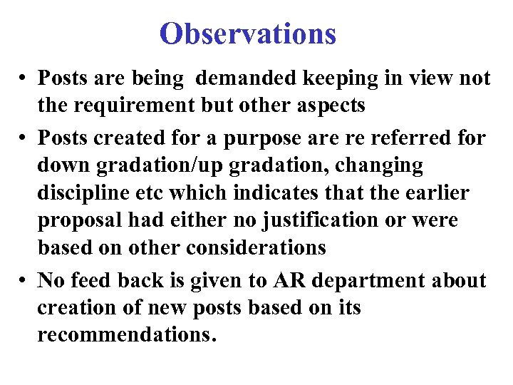 Observations • Posts are being demanded keeping in view not the requirement but other