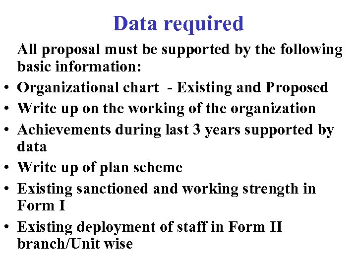 Data required • • • All proposal must be supported by the following basic