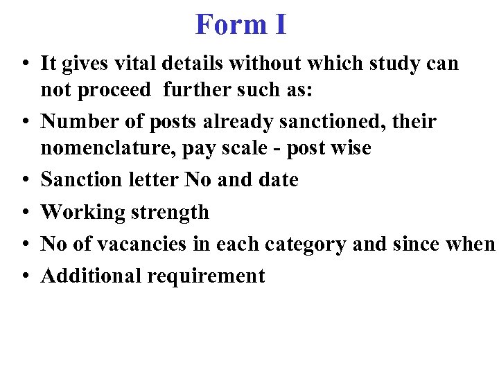 Form I • It gives vital details without which study can not proceed further