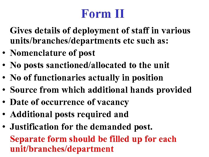 Form II • • Gives details of deployment of staff in various units/branches/departments etc