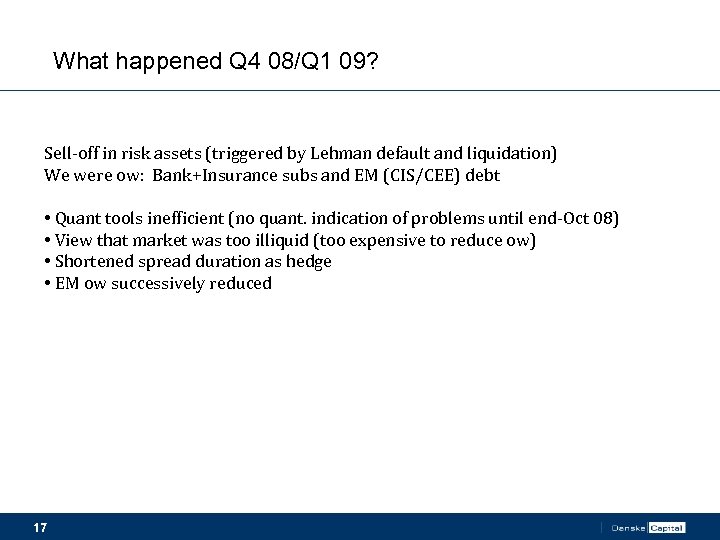 What happened Q 4 08/Q 1 09? Sell-off in risk assets (triggered by Lehman