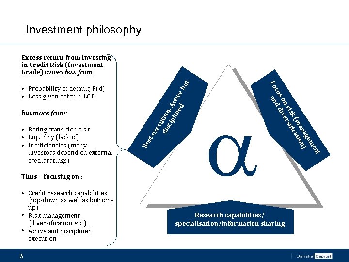 Investment philosophy Thus - focusing on : • Credit research capabilities (top-down as well