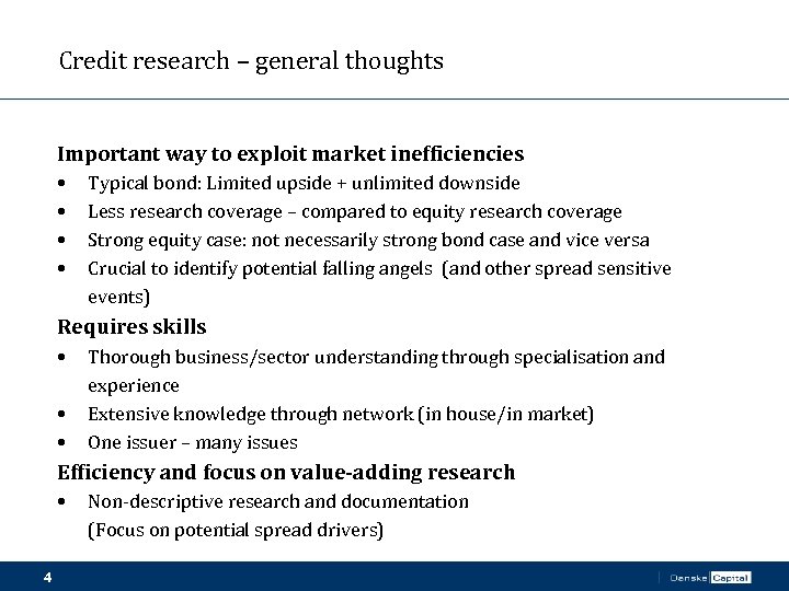 Credit research – general thoughts Important way to exploit market inefficiencies • • Typical