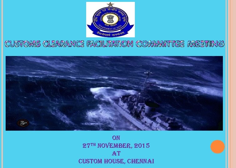 on 27 th november, 2015 at Custom house, Chennai 