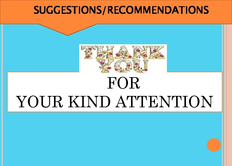 SUGGESTIONS/RECOMMENDATIONS FOR YOUR KIND ATTENTION 