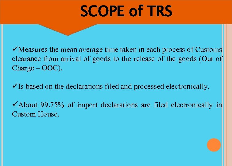 SCOPE of TRS üMeasures the mean average time taken in each process of Customs