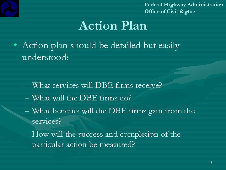 Federal Highway Administration Office of Civil Rights Action Plan • Action plan should be