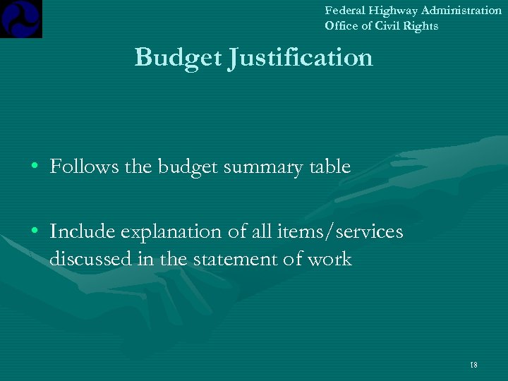 Federal Highway Administration Office of Civil Rights Budget Justification • Follows the budget summary