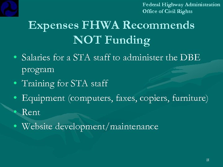 Federal Highway Administration Office of Civil Rights Expenses FHWA Recommends NOT Funding • Salaries