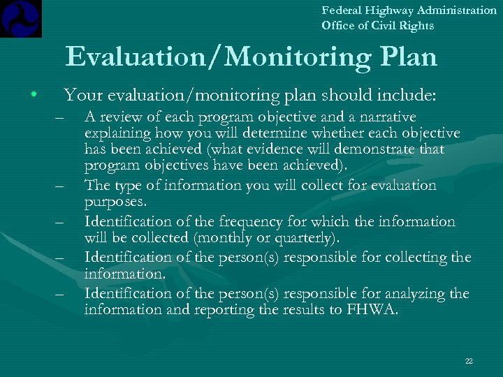 Federal Highway Administration Office of Civil Rights Evaluation/Monitoring Plan • Your evaluation/monitoring plan should
