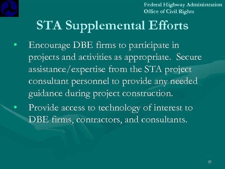 Federal Highway Administration Office of Civil Rights STA Supplemental Efforts • • Encourage DBE