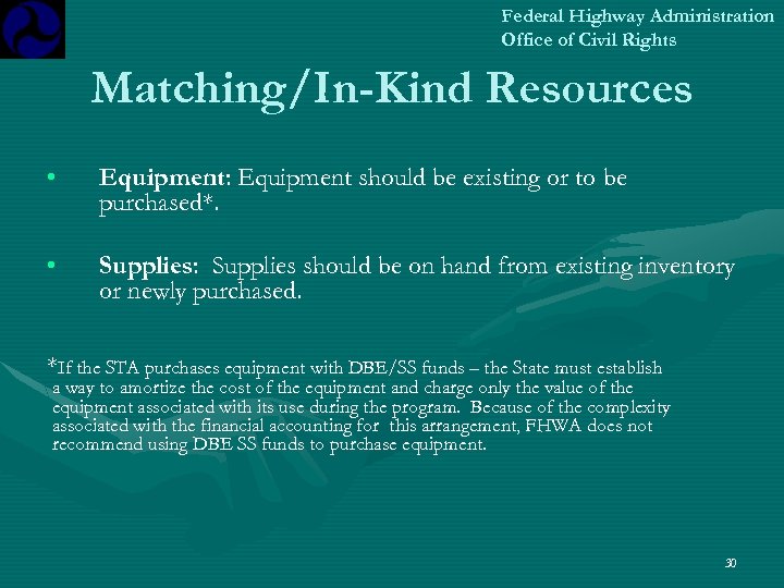 Federal Highway Administration Office of Civil Rights Matching/In-Kind Resources • Equipment: Equipment should be