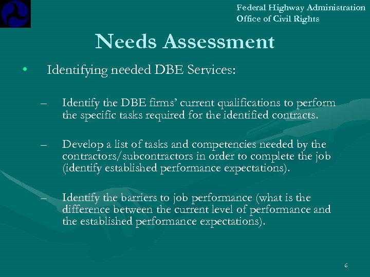 Federal Highway Administration Office of Civil Rights Needs Assessment • Identifying needed DBE Services: