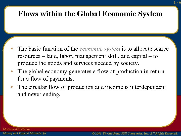1 -6 Flows within the Global Economic System • The basic function of the