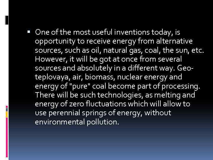  One of the most useful inventions today, is opportunity to receive energy from
