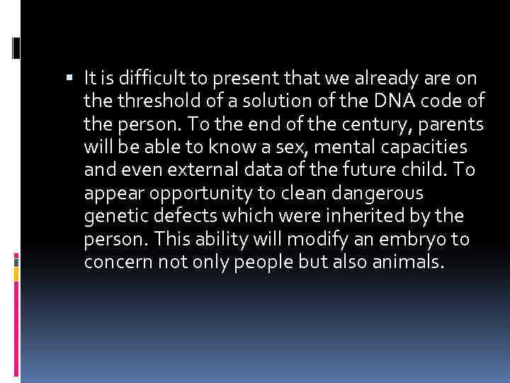  It is difficult to present that we already are on the threshold of