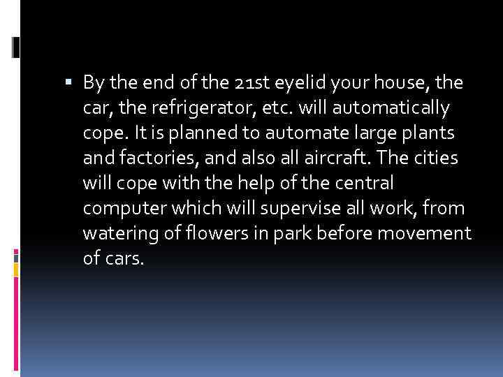  By the end of the 21 st eyelid your house, the car, the