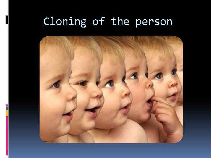 Cloning of the person 