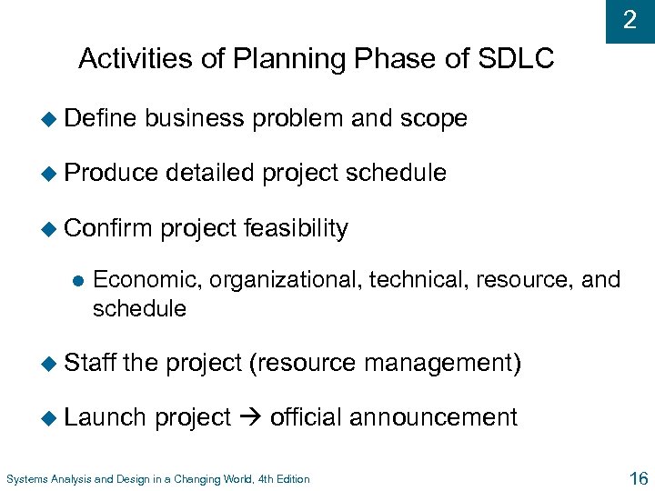 2 Activities of Planning Phase of SDLC u Define business problem and scope u