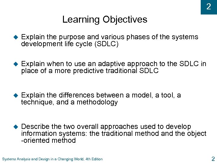 2 Learning Objectives u Explain the purpose and various phases of the systems development