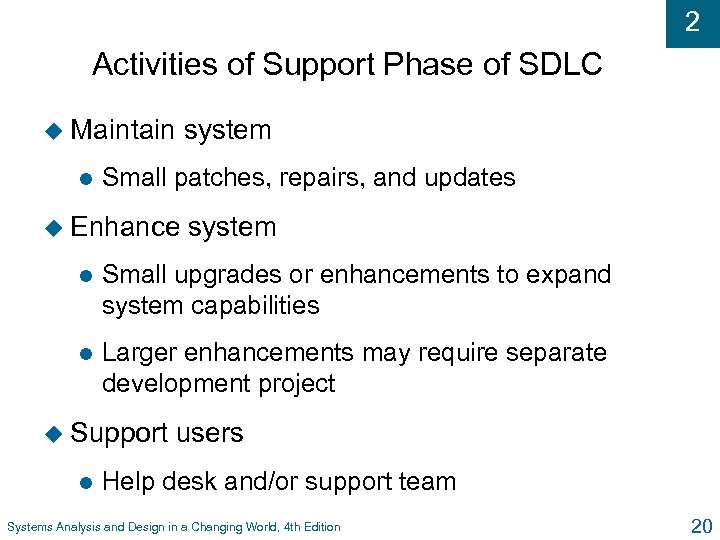 2 Activities of Support Phase of SDLC u Maintain l system Small patches, repairs,