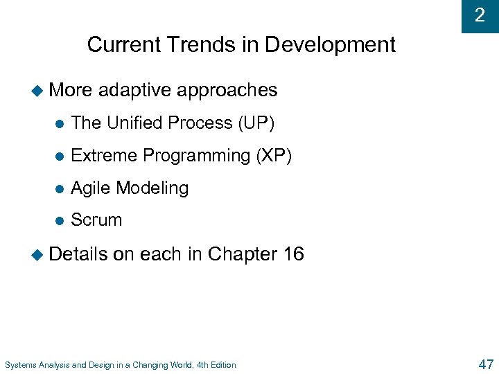 2 Current Trends in Development u More adaptive approaches l The Unified Process (UP)