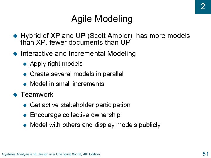 2 Agile Modeling u Hybrid of XP and UP (Scott Ambler); has more models