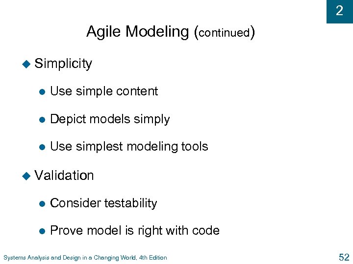 2 Agile Modeling (continued) u Simplicity l Use simple content l Depict models simply