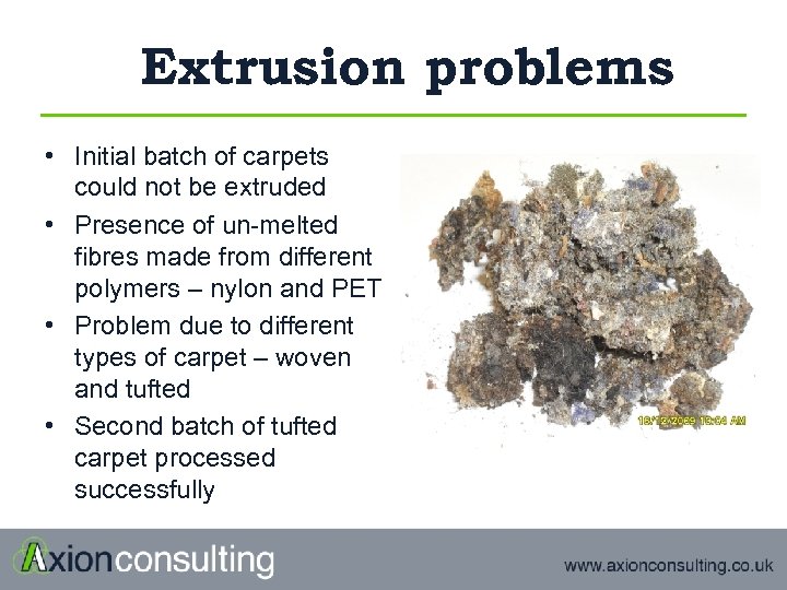 Extrusion problems • Initial batch of carpets could not be extruded • Presence of