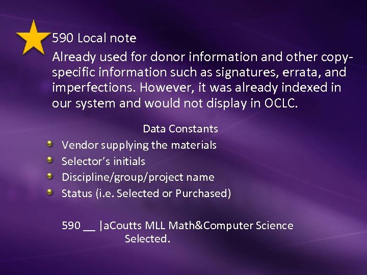 590 Local note Already used for donor information and other copyspecific information such as