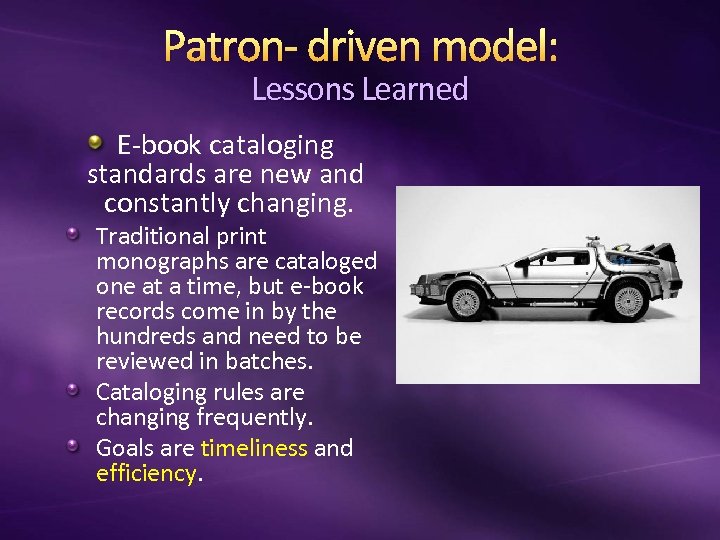 Patron- driven model: Lessons Learned E-book cataloging standards are new and constantly changing. Traditional