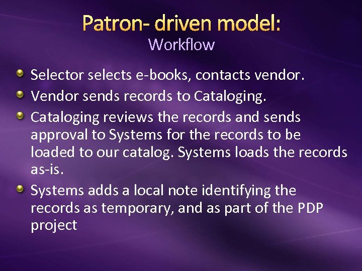 Patron- driven model: Workflow Selector selects e-books, contacts vendor. Vendor sends records to Cataloging