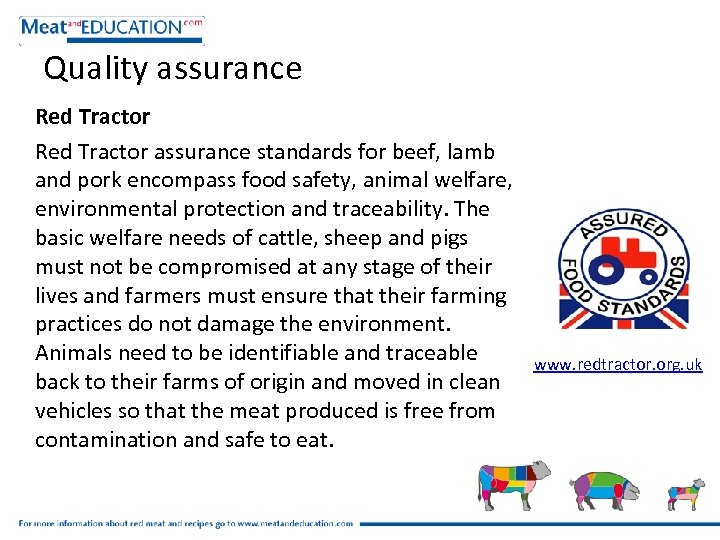 Quality assurance Red Tractor assurance standards for beef, lamb and pork encompass food safety,