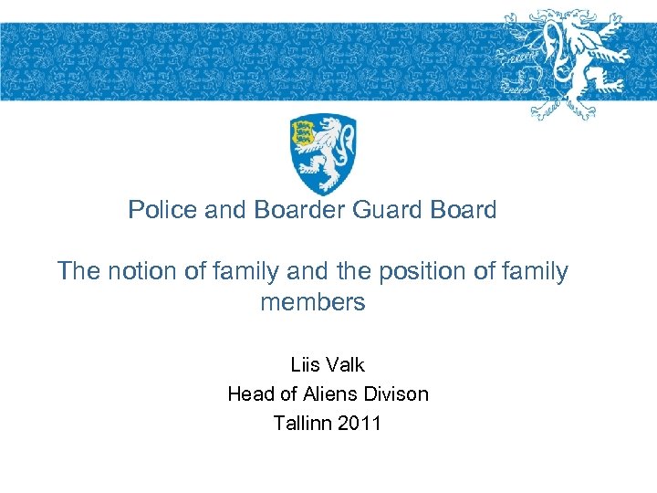 Police and Boarder Guard Board The notion of family and the position of family