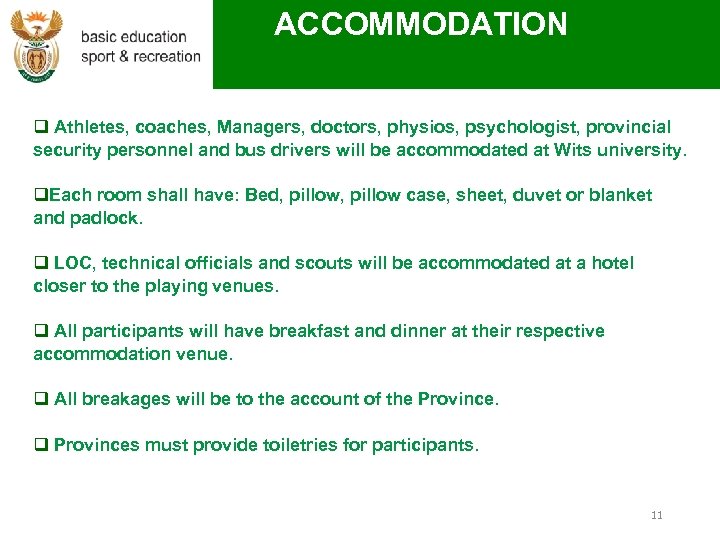 ACCOMMODATION q Athletes, coaches, Managers, doctors, physios, psychologist, provincial security personnel and bus drivers