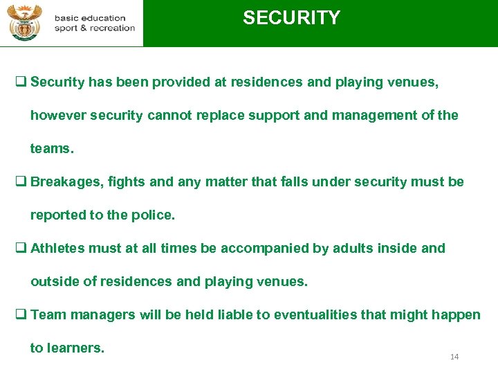 SECURITY q Security has been provided at residences and playing venues, however security cannot