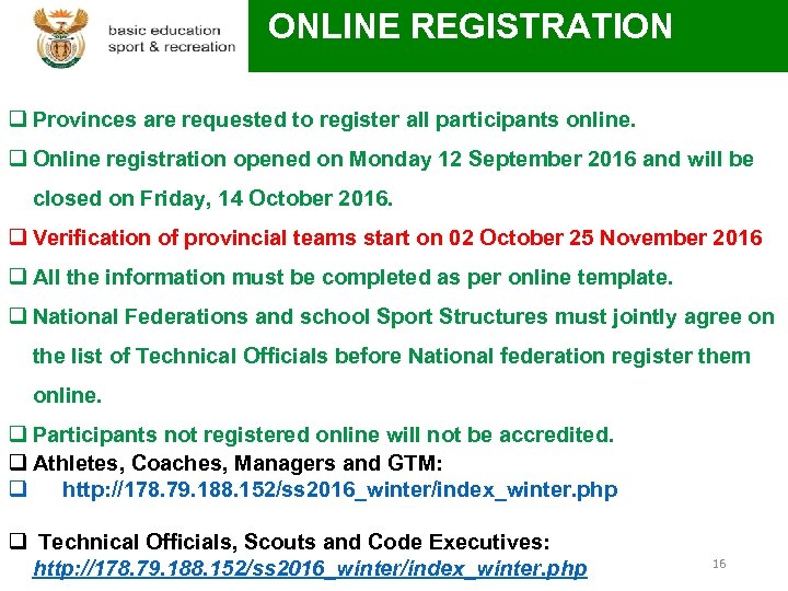 ONLINE REGISTRATION q Provinces are requested to register all participants online. q Online registration