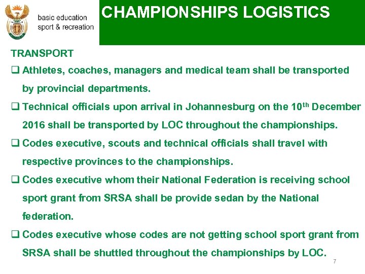 CHAMPIONSHIPS LOGISTICS TRANSPORT q Athletes, coaches, managers and medical team shall be transported by